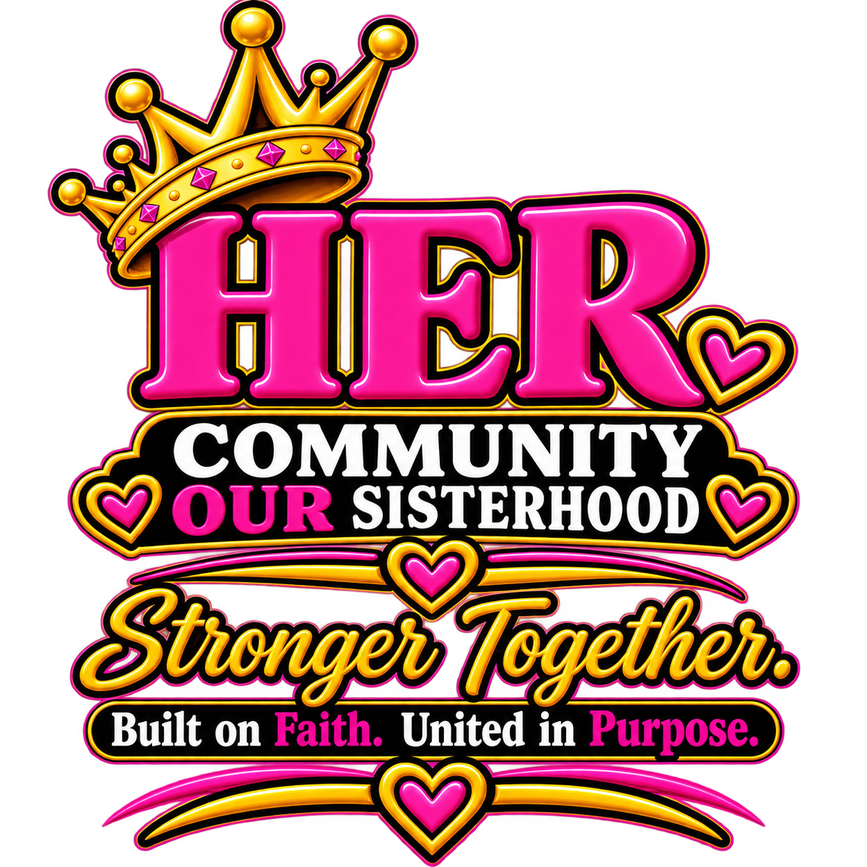 HER Community and Our Sisterhood artwork with a gold crown, fuchsia hearts, and the message Stronger Together, built on faith and united in purpose.