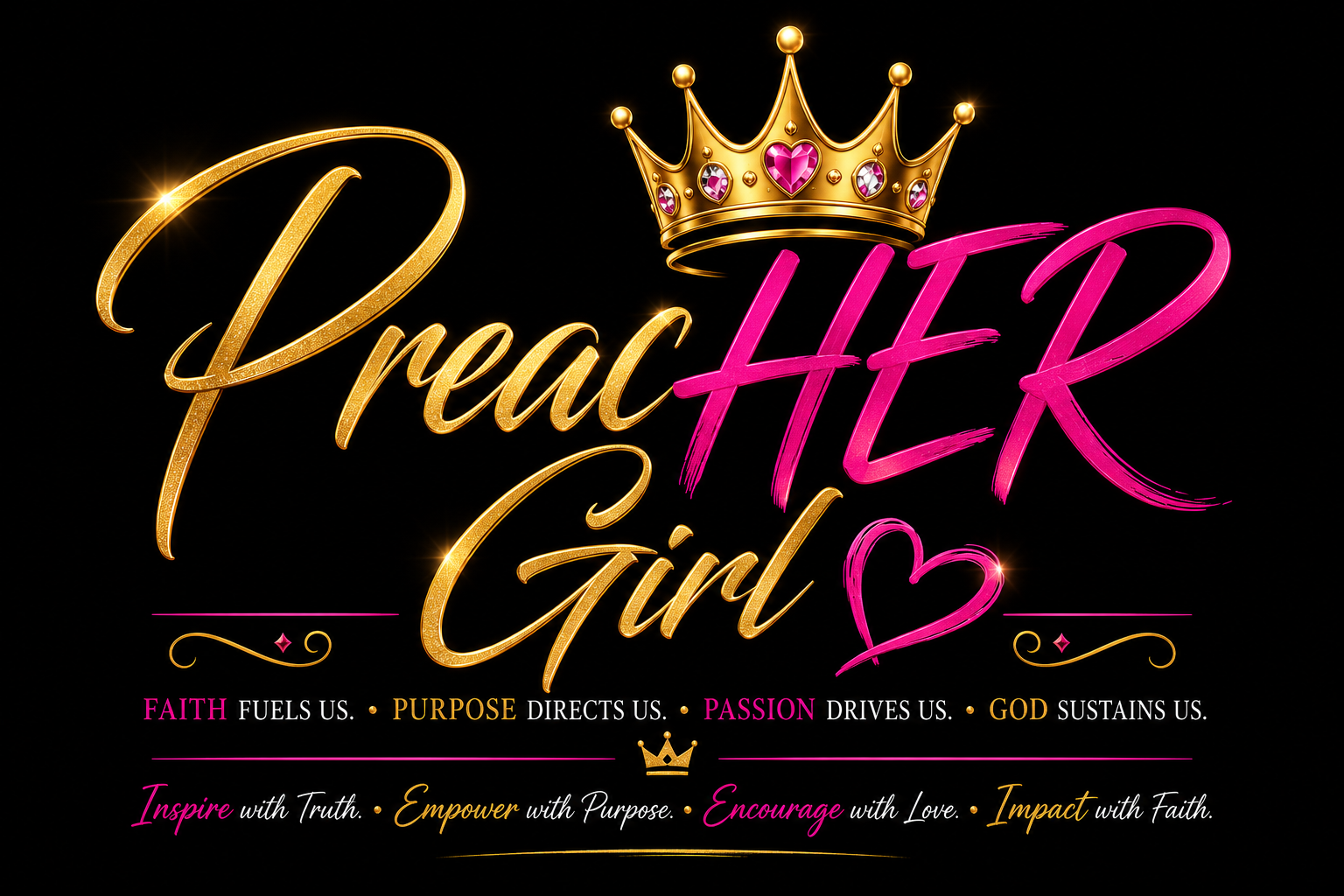 PreacHER Girl gold and fuchsia ministry artwork with crown, HER emphasis, and faith, purpose, passion, and impact statements.